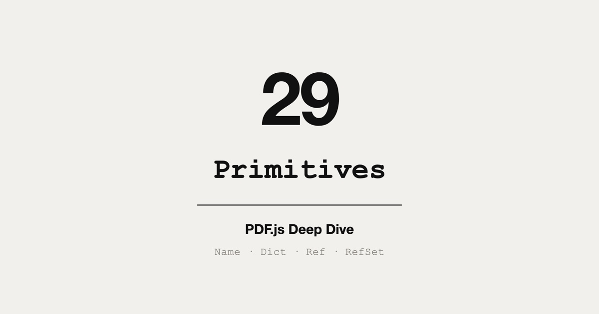 PDF.js Source Walkthrough: primitives
